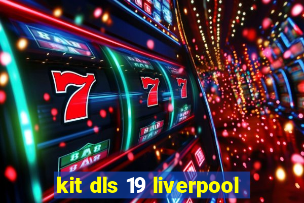 kit dls 19 liverpool